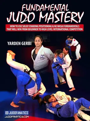 Fundamental Judo Mastery by Yarden Gerbi