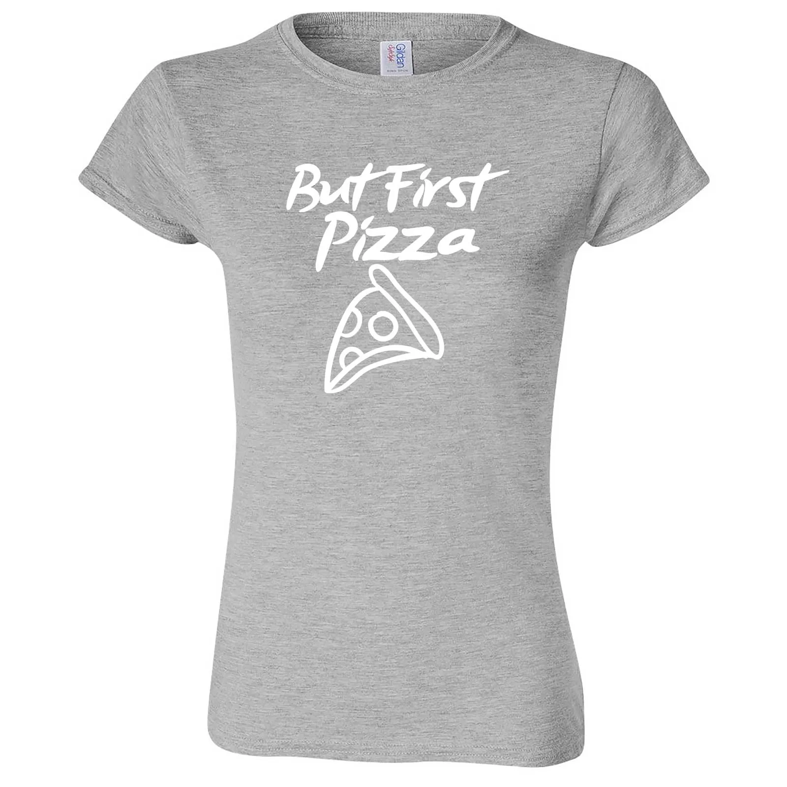 "But First Pizza" women's t-shirt