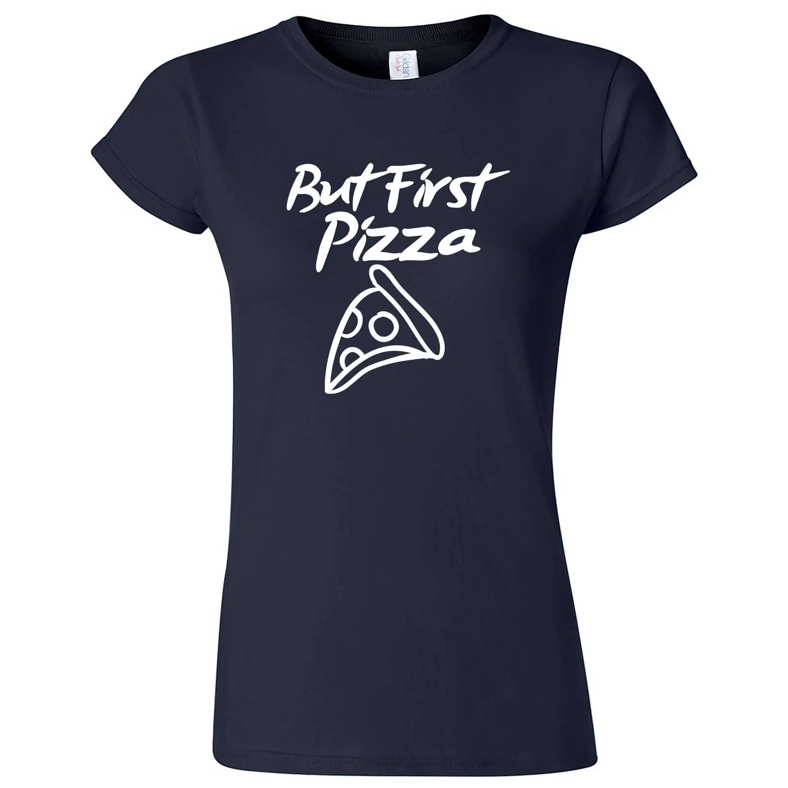 "But First Pizza" women's t-shirt