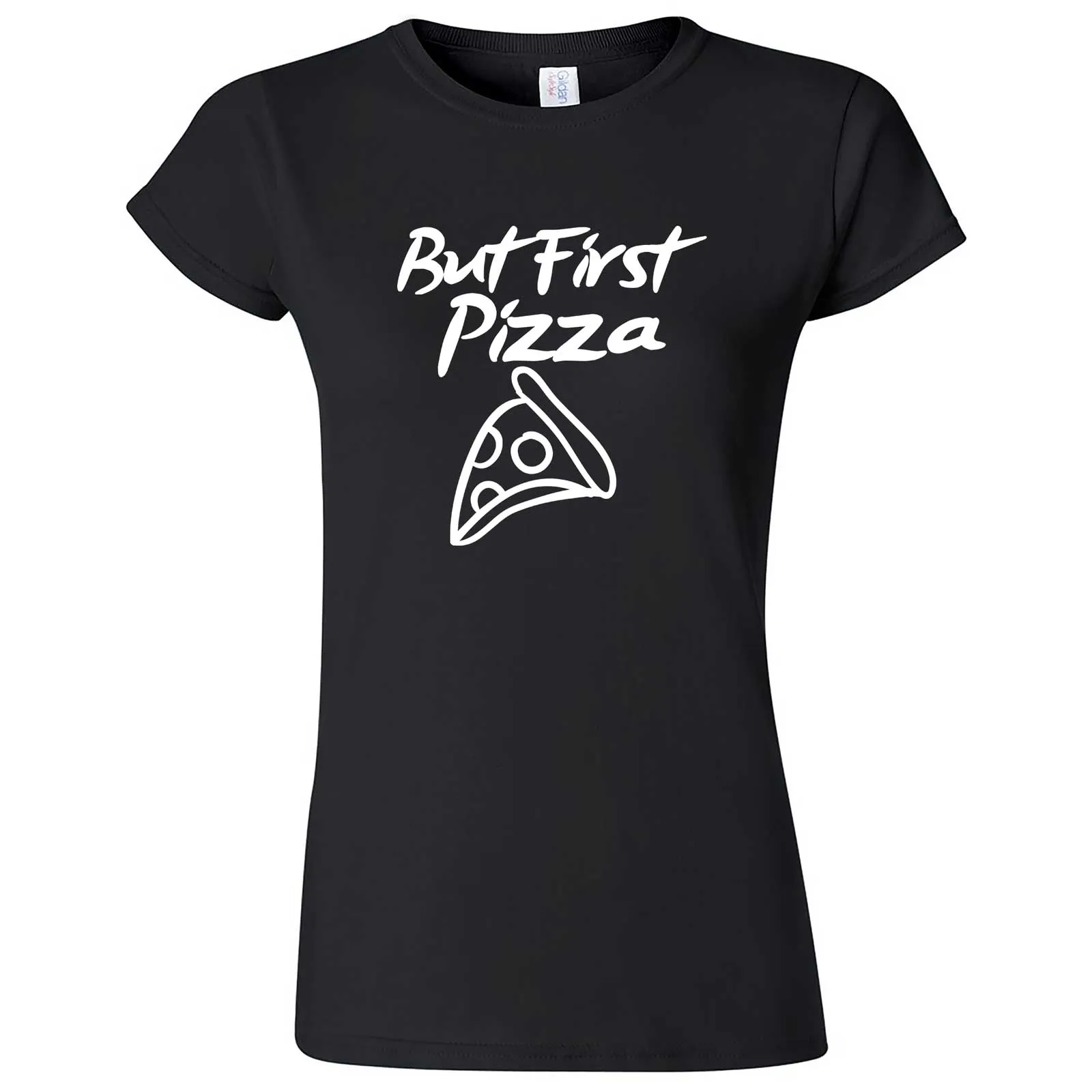 "But First Pizza" women's t-shirt