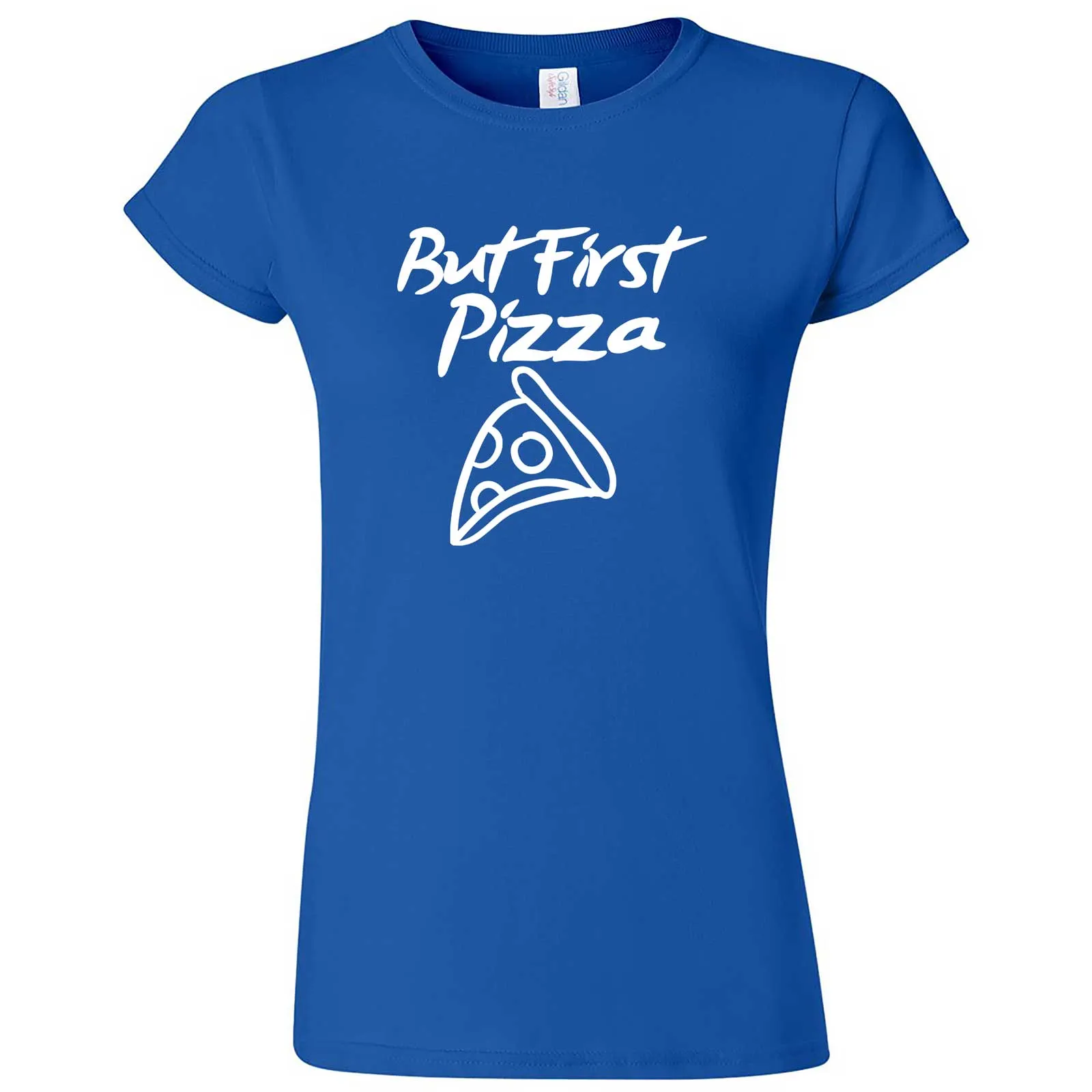 "But First Pizza" women's t-shirt